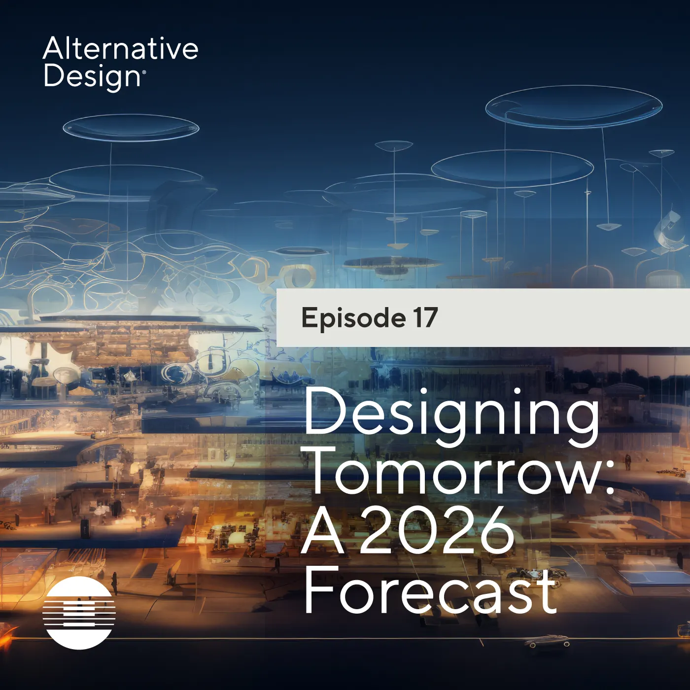 Episode 17 Designing Tomorrow A 2026 Forecast